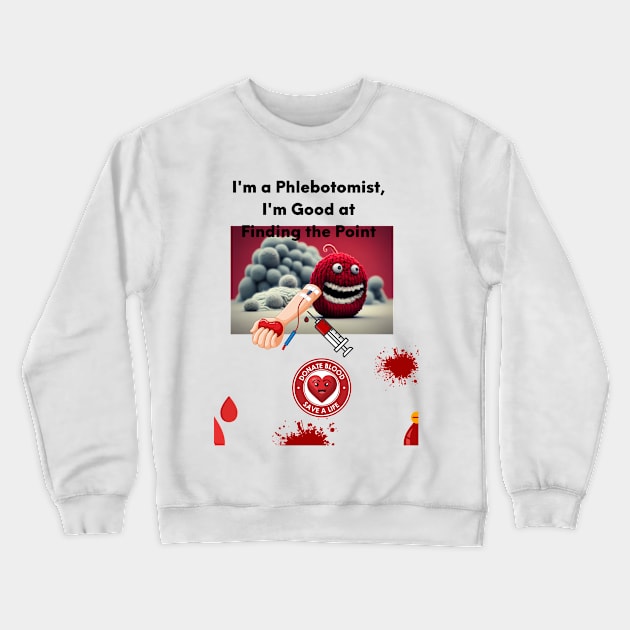 funny phlebotomist,blood donor Crewneck Sweatshirt by vibrant creation